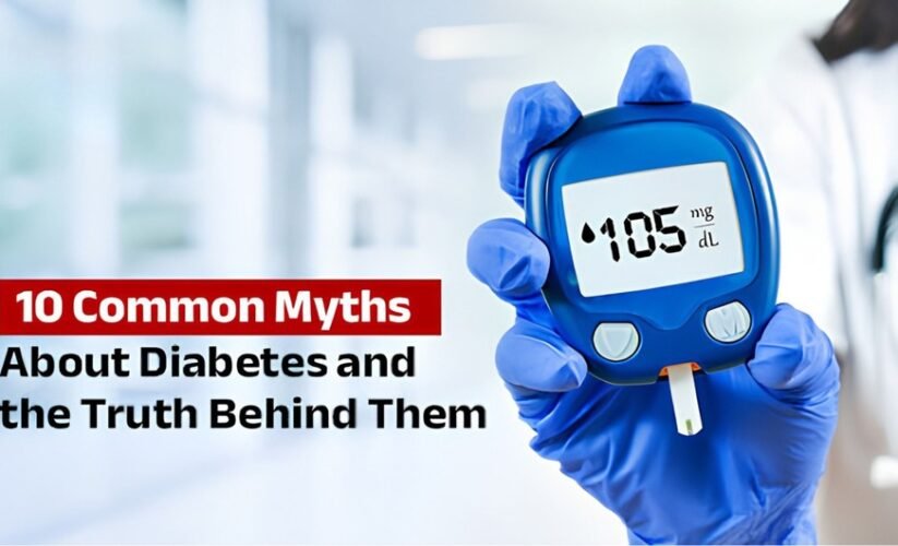 10 Common Myths About Diabetes: Facts Everyone Should Know